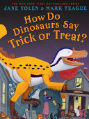 Image for "How Do Dinosaurs Say Trick Or Treat?"