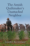 Image for "The Amish Quiltmaker&#039;s Unattached Neighbor"